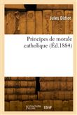 Principes de morale catholique