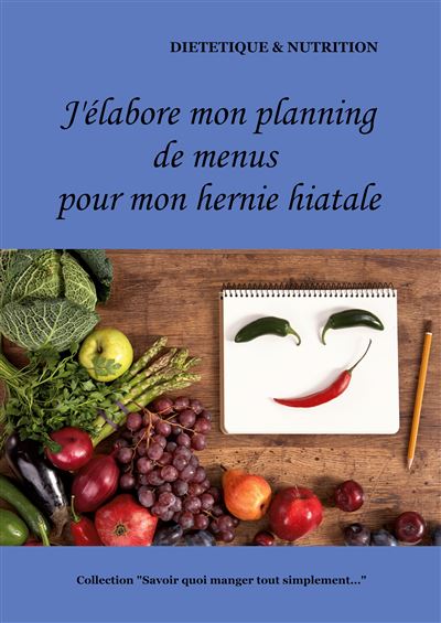 J'élabore mon planning de menus pour mon hernie hiatale - broché ...