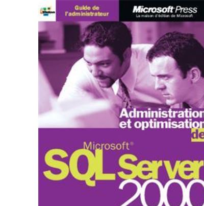 Administration et optimisation de Microsoft SQL 2000 Server - broché ...