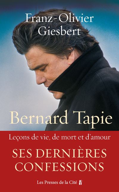 Bernard Tapie, leçons de vie, de mort et d'amour