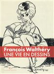Une vie en dessins - Walthéry