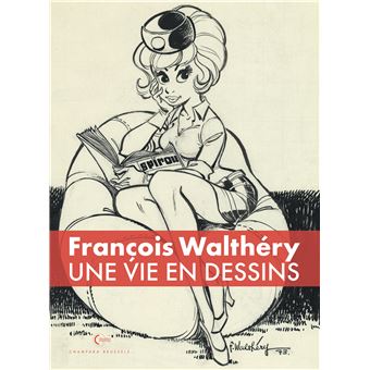 Une vie en dessins - Walthéry
