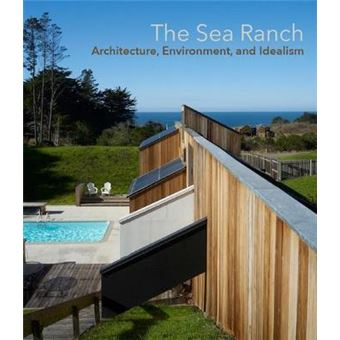 The Sea Ranch Architecture, Environment, And Idealism