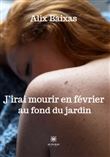 J'irai mourir en février au fond du jardin