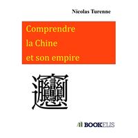 Comprendre la Chine et son empire
