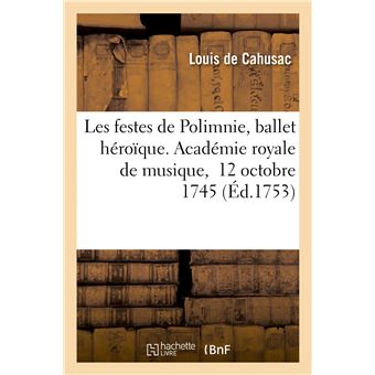 Les festes de Polimnie, ballet héroïque. Académie royale de musique,  12 octobre 1745