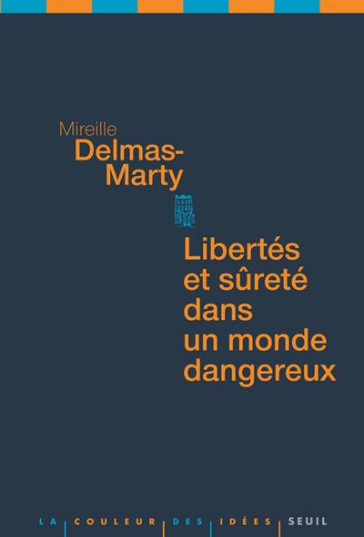 Libertés et sûreté dans un monde dangereux - Mireille Delmas-Marty - broché