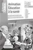 Les nouveaux cahiers - ANIMATION EDUCATION A LA SANTE 2de-1re-Tle BAC PRO ASSP - Éd. 2018 - Corrigé