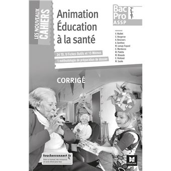 Les nouveaux cahiers - ANIMATION EDUCATION A LA SANTE 2de-1re-Tle BAC PRO ASSP - Éd. 2018 - Corrigé