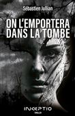 On l'emportera dans la tombe