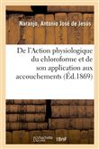 De l'Action physiologique du chloroforme et de son application aux accouchements
