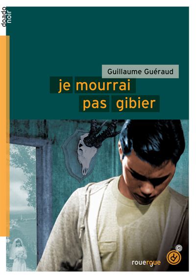 Je mourrai pas gibier - Guillaume Guéraud - broché