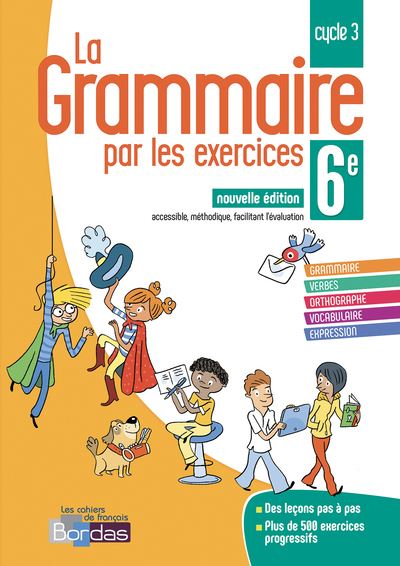 La grammaire par les exercices 6e 2018 Cahier de l'élève
