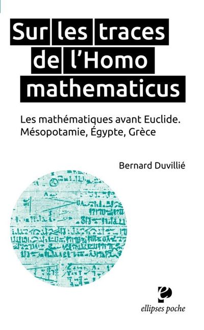 Sur les traces de l´Homo mathematicus : les mathématiques avant Euclide - Ellipses