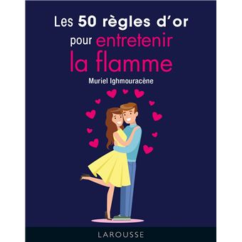 Les 50 règles d'or pour entretenir la flamme