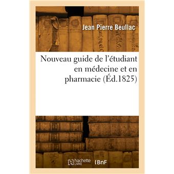 Nouveau guide de l'étudiant en médecine et en pharmacie