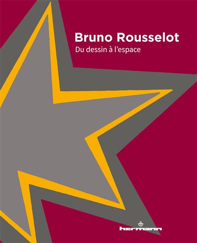 Bruno Rousselot : Du dessin à l'espace - Marie Gayet - broché