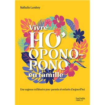 Vivre Ho'Oponopono En Famille - Broché - Nathalie Bodin Lamboy - Achat ...