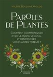 Paroles de plantes - Comment communiquer avec le règne végétal et rencontrer vos plantes totems ?