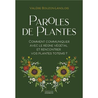 Paroles de plantes - Comment communiquer avec le règne végétal et rencontrer vos plantes totems ?