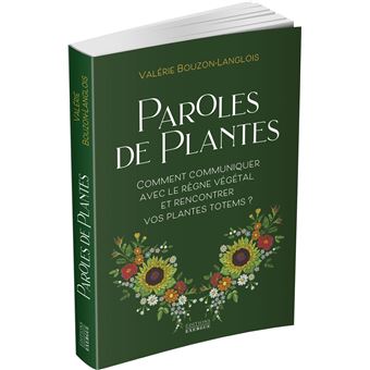 Paroles de plantes - Comment communiquer avec le règne végétal et rencontrer vos plantes totems ?