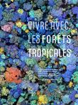Vivre avec les forêts tropicales
