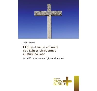 L'eglise-famille et l'unite des eglises chretiennes au burki