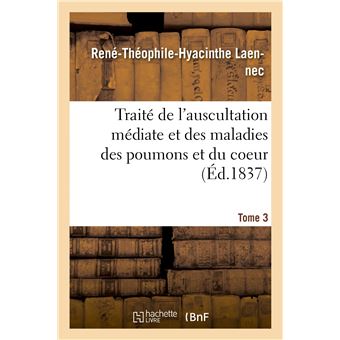 Traité de l'auscultation médiate et des maladies des poumons et du coeur