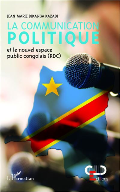 La communication politique et le nouvel espace public congolais (RDC) - Jean-Marie Dikanga Kazadi - broché