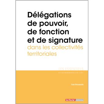 Délégations de pouvoir, de fonction et de signature dans les collectivités territoriales