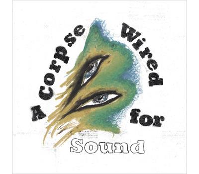 A corpse wired for sound