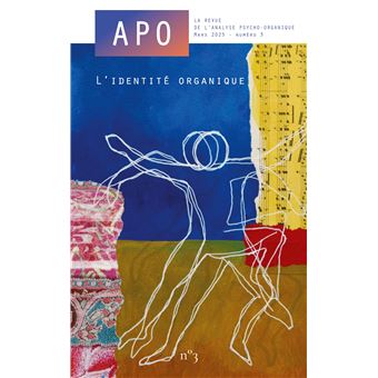 APO. La revue de l'Analyse Psycho-Organique Mars 2025 - Numéro 3