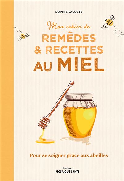 Mon cahier des remèdes et recettes au miel