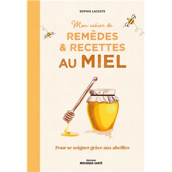 Mon cahier de remèdes et recettes au miel
