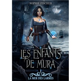 La mer des Larmes broché Sophie Fischer Achat Livre fnac
