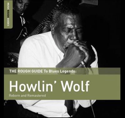 The rough guide to Howlin' Wolf