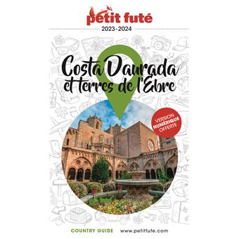 Guide Costa Daurada et Terres de l'Ebre 2023-2024 Petit Futé