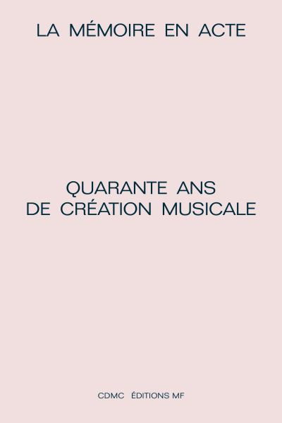 La memoire an acte quarante ans de creation musicale
