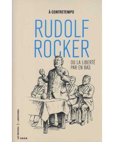 Rudolf Rocker ou la liberté par en bas