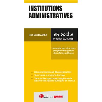 Institutions Administratives Les Points Cles Des Structures Chargees En France De La Gestion Des Affaires Publiques Poche Jean Claude Zarka Achat Livre Fnac