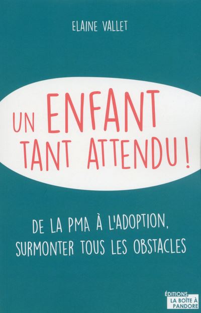 Enfant à tout prix de la PMA à l'adoption