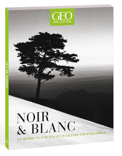 Noir Blanc Le monde vu par les plus grands photographes GEO collection