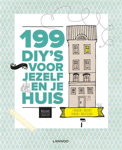 199 DIY's voor jezelf en in je huis
