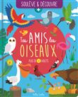 Soulève et découvre - Tes amis les oiseaux