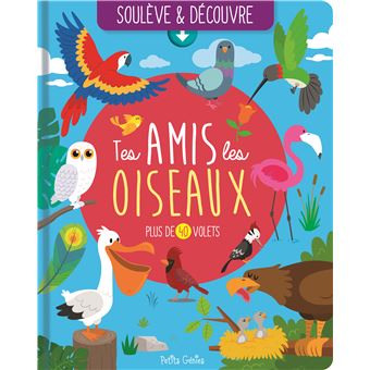 Soulève et découvre - Tes amis les oiseaux