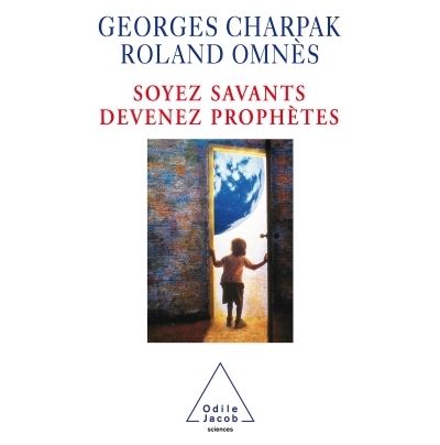 Soyez savants, devenez prophètes - Georges Charpak - broché