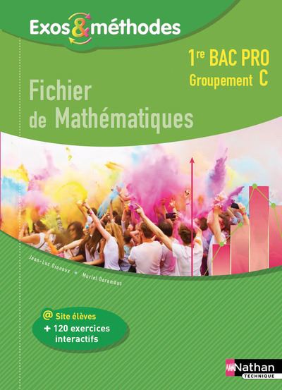 Exos et Méthodes Fichier de mathématiques 1ère Bac Pro Groupement C