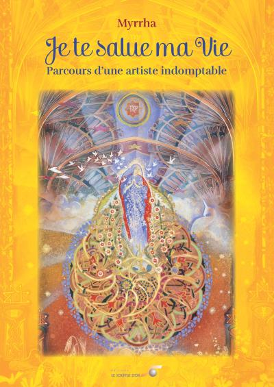Je te salue ma vie parcours d'une artiste indomptable