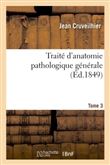Traité d'anatomie pathologique générale