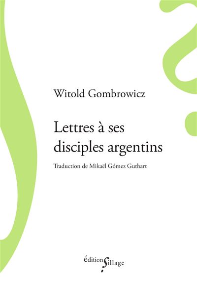 Lettres à ses disciples argentins - Witold Gombrowicz - broché